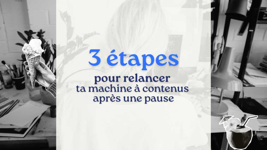 3 étapes pour relancer ta machine à contenus après une pause